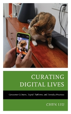 Curating Digital Lives - Chen Liu