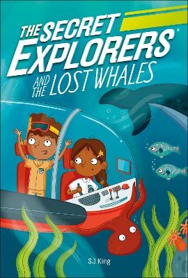 The Secret Explorers and the Lost Whales - SJ King