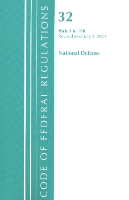 Code of Federal Regulations, Title 32 National Defense 1-190, Revised as of July 1, 2021 -  Office of The Federal Register (U.S.)