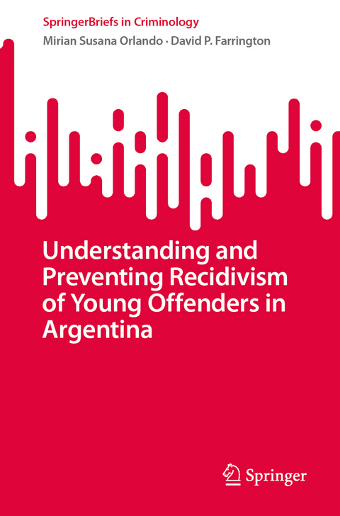 Understanding and Preventing Recidivism of Young Offenders in Argentina - Mirian Susana Orlando, David P. Farrington