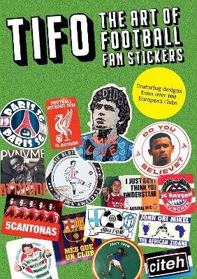Tifo: The Art Of Football Fan Stickers - James Montague, Eleanor Watson