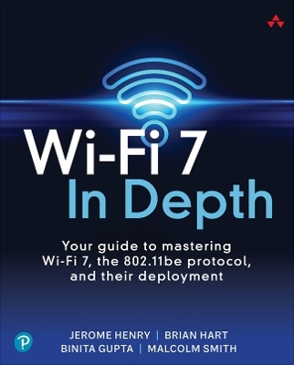 Wi-Fi 7 In Depth - Jerome Henry, Brian Hart, Binita Gupta, Malcolm Smith