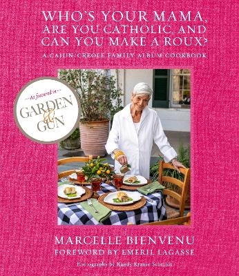 Who's Your Mama, Are You Catholic, and Can You Make A Roux? - Marcelle Bienvenu