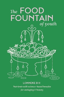 The Food Fountain Of Youth - Lonneke Botello Hernandez