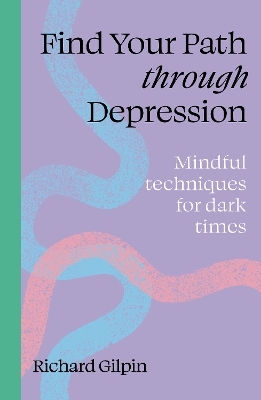 Find Your Path through Depression - Richard Gilpin