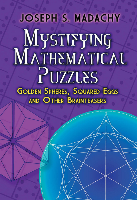 Mystifying Mathematical Puzzles -  Joseph S. Madachy