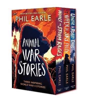 Animal War Stories Box Set (When the Sky Falls, While the Storm Rages, Until the Road Ends) - Phil Earle
