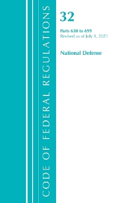 Code of Federal Regulations, Title 32 National Defense 630-699, Revised as of July 1, 2021 -  Office of The Federal Register (U.S.)