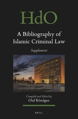 A Bibliography of Islamic Criminal Law, Supplement - Olaf Köndgen