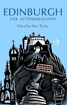 Edinburgh: The Autobiography - Alan Taylor