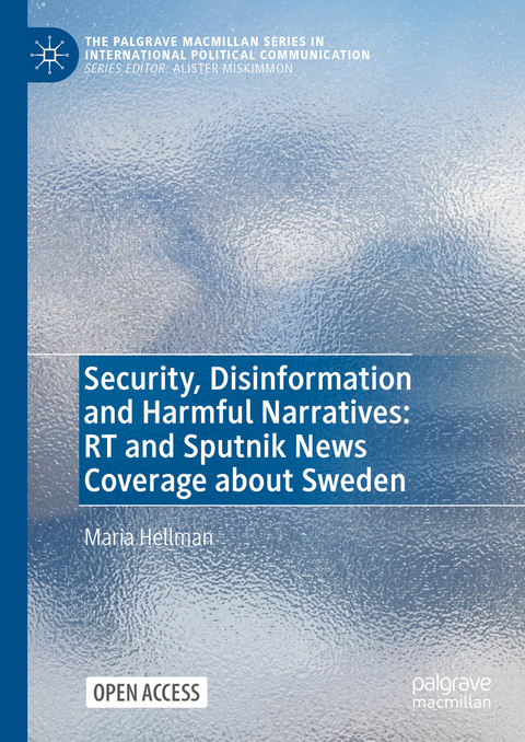 Security, Disinformation and Harmful Narratives: RT and Sputnik News Coverage about Sweden - Maria Hellman