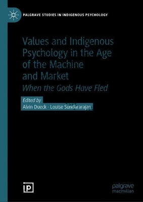 Values and Indigenous Psychology in the Age of the Machine and Market - 
