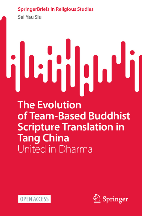 The Evolution of Team-Based Buddhist Scripture Translation in Tang China - Sai Yau SIU