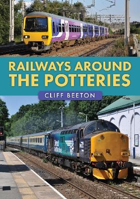 Railways Around the Potteries - Cliff Beeton
