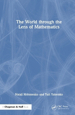 The World through the Lens of Mathematics - Natali Hritonenko, Yuri Yatsenko