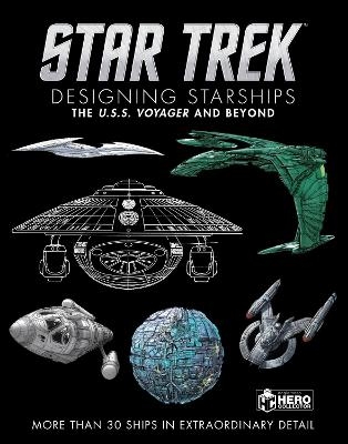 Star Trek Designing Starships Volume 2: Voyager and Beyond - Ben Robinson, Marcus Reily