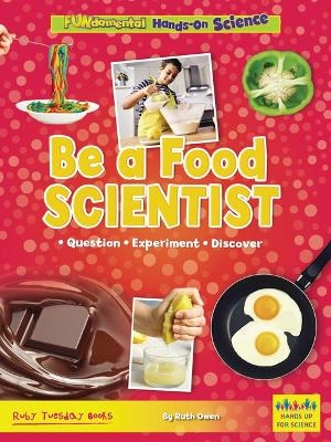 Be a Food Scientist - Ruth Owen