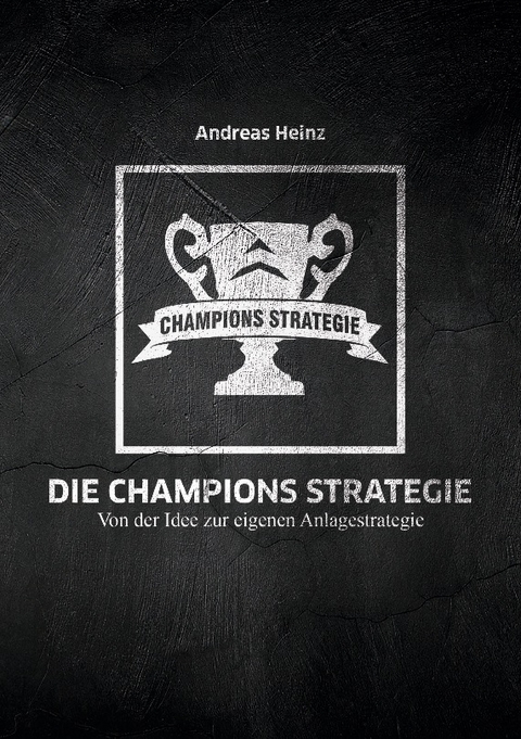 Die Champions Strategie - Andreas Heinz