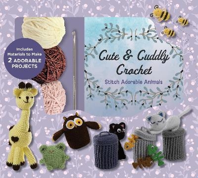 Cute and Cuddly Crochet Kit -  Editors of Chartwell Books
