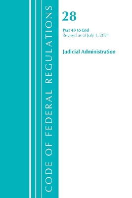 Code of Federal Regulations, Title 28 Judicial Administration 43-End, Revised as of July 1, 2021 -  Office of The Federal Register (U.S.)