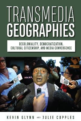 Transmedia Geographies - Kevin Glynn, Julie Cupples