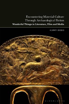 Encountering Material Culture Through Archaeological Fiction - Dr Kerry Dodd