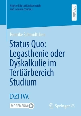 Status Quo: Legasthenie oder Dyskalkulie im Tertiärbereich Studium - Henrike Schmidtchen