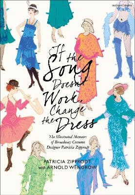 If the Song Doesn't Work, Change the Dress - Patricia Zipprodt, Arnold Wengrow