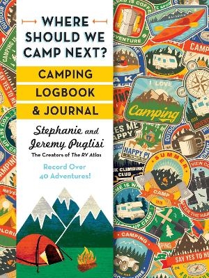 Where Should We Camp Next?: Camping Logbook and Journal - Stephanie Puglisi, Jeremy Puglisi