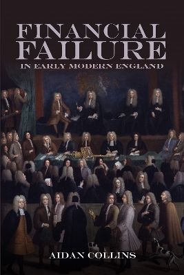 Financial Failure in Early Modern England - Aidan Collins