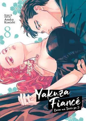 Yakuza Fiancé: Raise wa Tanin ga Ii Vol. 8 - Asuka Konishi