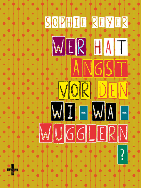 Wer hat Angst vor den Wi-Wa-Wugglern? - Sophie Reyer