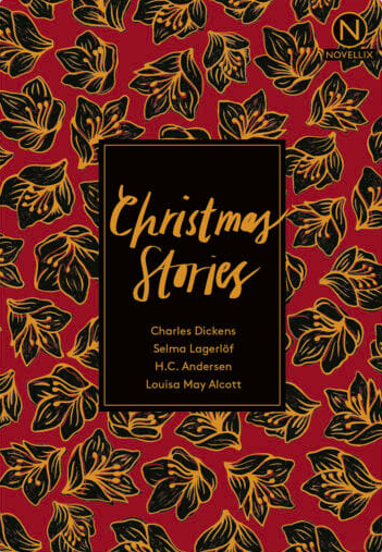 Christmas Stories - Charles Dickens, Selma Lagerlös, H.C. Andersen, Louisa May Alcott