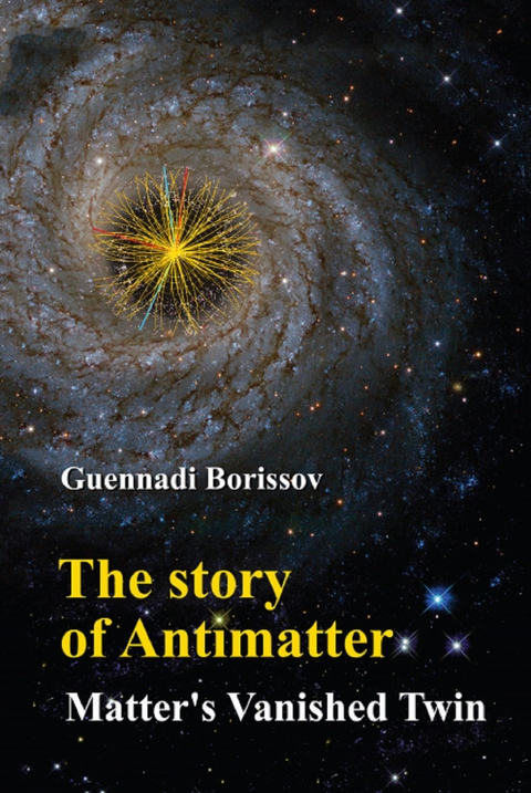 Story Of Antimatter, The: Matter's Vanished Twin -  Borissov Guennadi Borissov