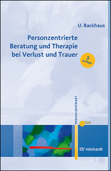 Personzentrierte Beratung und Therapie bei Verlust und Trauer - Ulrike Backhaus