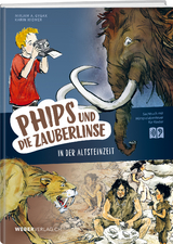 Phips und die Zauberlinse in der Altsteinzeit - Mirjam A. Gygax