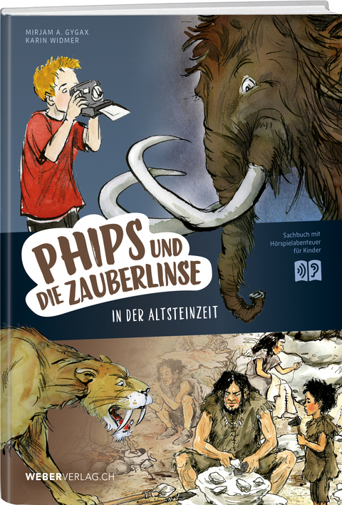 Phips und die Zauberlinse in der Altsteinzeit - Mirjam A. Gygax