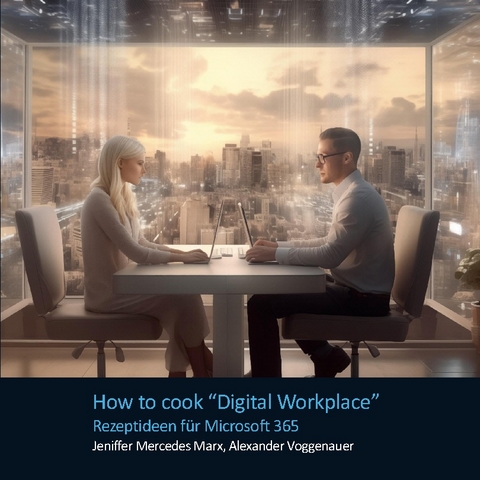 How to cook Digital Workplace - Jeniffer Marx, Alexander Voggenauer