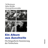 Ein Album aus Auschwitz - Bruttmann, Tal; Hördler, Stefan; Kreutzmüller, Christoph