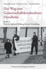 Der Weg zum Gemeinschaftskrankenhaus Havelhöhe - Roland / Matthias / Harald Bersdorf / Girke / Matthes