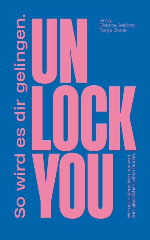 UNLOCK YOU - Bianca Gabbey, Tanja Giese