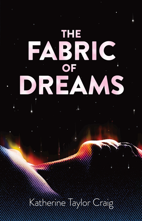 Fabric of Dreams -  Katherine Taylor Craig