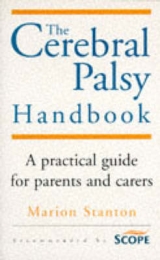 The Cerebal Palsy Handbook - Stanton, M