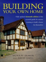 Building Your Own Home - Armor, Murray; Snell, David