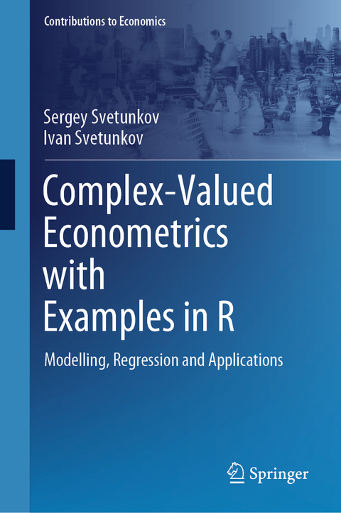 Complex-Valued Econometrics with Examples in R - Sergey Svetunkov, Ivan Svetunkov