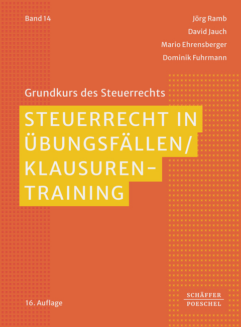 Steuerrecht in Übungsfällen - Klausurentraining - Jörg Ramb, David Jauch, Mario Ehrensberger