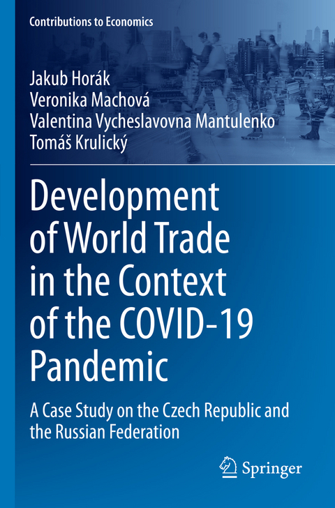 Development of World Trade in the Context of the COVID-19 Pandemic - Jakub Horák, Veronika Machová, Valentina Vycheslavovna Mantulenko, Tomáš Krulický