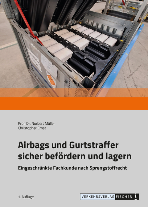 Airbags und Gurtstraffer sicher befördern und lagern - Norbert Müller, Christopher Ernst