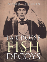 La Crosse Fish Decoys -  Donald J. Petersen