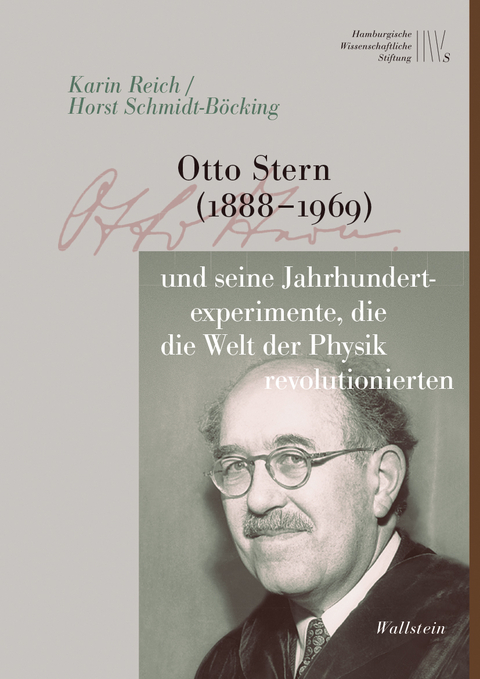 Otto Stern (1888-1969) und seine Jahrhundertexperimente, die die Welt der Physik revolutionierten - Karin Reich, Horst Schmidt-Böcking